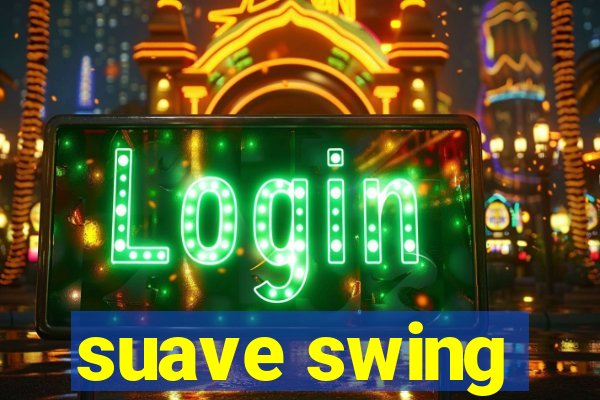 suave swing